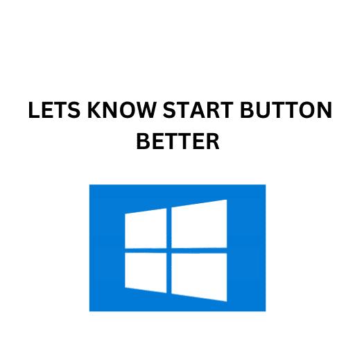 4. LETS KNOW START BUTTON BETTER